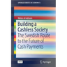 Building a Cashless Society: The Swedish Route to the Future of Cash Payments