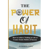 The Power of Habit: How to Achieve Nothing in Life or Create Atomic Habits of Success
