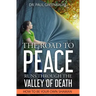 The Road To Peace Runs Through The Valley Of Death: How To Be Your Own Shaman