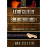Lead Guitar Breakthrough: Fretboard Navigation, Theory & Technique (Book + Online Bonus)