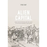 Alien Capital: Asian Racialization and the Logic of Settler Colonial Capitalism