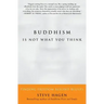 Buddhism Is Not What You Think: Finding Freedom Beyond Beliefs