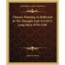 Chinese Painting as Reflected in the Thought and Art of Li Lung Mien 1070-1106