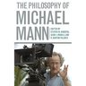 The Philosophy of Michael Mann