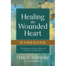 Healing the Wounded Heart Workbook: The Heartache of Sexual Abuse and the Hope of Transformation