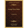 George Pierce Baker: A Memorial