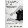 The Woman In the Bedroom: (A Psychological Suspense Novel) (Alexandra Mallory Book 6)