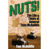 Nuts!: The Life & Times of General Tony McAuliffe