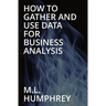 How To Gather And Use Data For Business Analysis