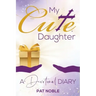 My Cute Daughter: A Devotional Diary