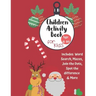 Christmas Activity Book for Kids: Ages 6-10: A Creative Holiday Coloring, Drawing, Word Search, Maze, Games, and Puzzle Art Activities Book for Boys a