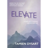 Elevate: Design the Life You Want through the Power of Intentional Thinking