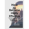How To Become Highly Effective: The Ultimate Guide On How Highly Effective People Speak And Standout