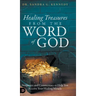 Healing Treasures from the Word of God: Scriptures and Commentary to Help You Receive Your Healing Miracle
