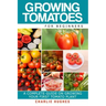 Growing Tomatoes for Beginners: A Complete Guide on Growing Your First Tomato Plant