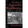 The Rise of Aggressive Abolitionism: Addresses to the Slaves