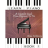 Learn Piano: A Complete Guide from Beginner to Pro Book 1