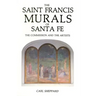 The Saint Francis Murals of Santa Fe: The Commission and the Artists