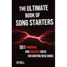 The Ultimate Book of Song Starters: 501 Powerful and Creative Ideas for Writing New Songs