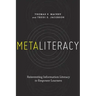 Metaliteracy: Reinventing Information Literacy to Empower Learners