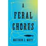 A Feral Chorus
