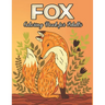 Fox Coloring Book for Adults: Fox Designs to Help You Relax and Unwind Plants and Wildlife for Stress