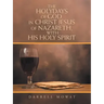 The Holydays of God, in Christ Jesus of Nazareth, with His Holy Spirit