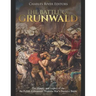 The Battle of Grunwald: The History and Legacy of the the Polish-Lithuanian-Teutonic War's Decisive Battle