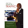Are You Stuck In Traffic? A Step-By-Step Guide To A Better Life!