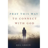 Pray This Way to Connect with God