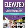 Elevated Blood Levels Among Chicago Children: Assessing Exposure and Risks for Lead Poisoning