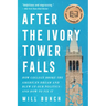 After the Ivory Tower Falls: How College Broke the American Dream and Blew Up Our Politics--And How to Fix It