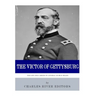 The Victor of Gettysburg: The Life and Career of General George Meade