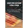 Cost Per Action Cash: Make Cash Online with CPA Marketing