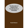 The Education Of Children From The Standpoint Of Theosophy