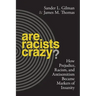 Are Racists Crazy?: How Prejudice, Racism, and Antisemitism Became Markers of Insanity