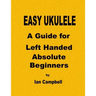 EASY UKULELE A Guide for Left Handed Absolute Beginners