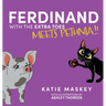 Ferdinand with the Extra Toes Meets Petunia