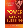 The Power of a Parent's Blessing: See Your Children Prosper and Fulfill Their Destinies in Christ