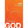 The Singing God: Feel the Passion God Has for You... Just the Way You Are