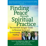 Finding Peace Through Spiritual Practice: The Interfaith Amigos' Guide to Personal, Social and Environmental Healing