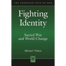 Fighting Identity: Sacred War and World Change