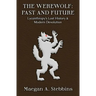 The Werewolf: Past and Future: Lycanthropy's Lost History and Modern Devolution