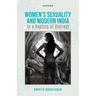 Women's Sexuality and Modern India: In a Rapture of Distress