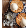 Skillet Desserts: The Southern Art of Skillet to Table