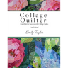 Collage Quilter: Essentials for Success with Collage Quilts