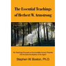 The Essential Teachings of Herbert W. Armstrong: His Teachings Focused on the Incredible Human Potential. Did He Solve the Mystery of the Ages?