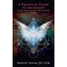 A Practical Guide to Ascension with Archangel Metatron Volume 2
