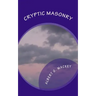 Cryptic Masonry: A Manual Of The Council