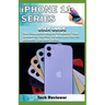 iPhone 11 Series USER GUIDE: The Complete Manual to Master Your iPhone 11, 11 Pro, 11 Max and iOS 13. Includes Tips and Tricks